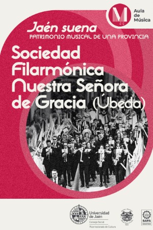 Jaén suena: Patrimonio musical de una provincia. Sociedad Filarmónica Nuestra Señora de Gracia